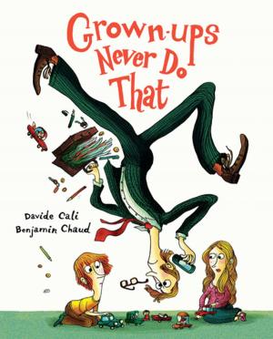 Cover of the book Grown-ups Never Do That by David Borgenicht, Ben Winters, Robin Epstein