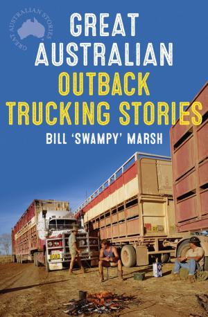 Cover of the book Great Australian Outback Trucking Stories by Andrew Ramsey