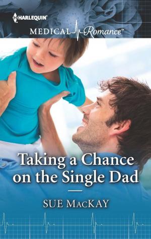 Cover of the book Taking a Chance on the Single Dad by Michelle Willingham