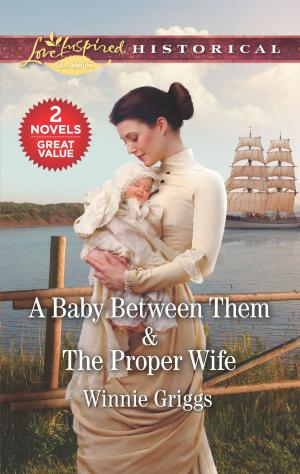 Cover of the book A Baby Between Them & The Proper Wife by Kate Hewitt