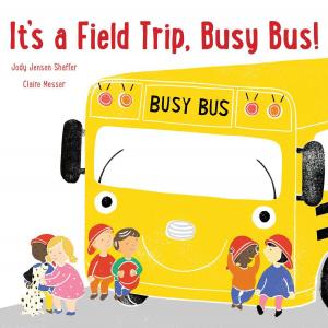 Cover of the book It's a Field Trip, Busy Bus! by April Pulley Sayre
