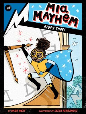 Cover of the book Mia Mayhem Stops Time! by Jeffrey Burton