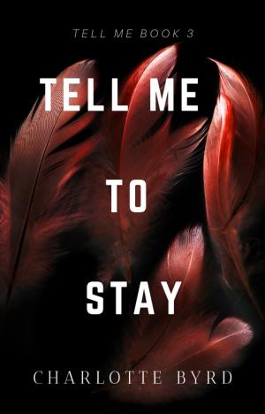 Cover of the book Tell Me to Stay by H.Ann Ackroyd