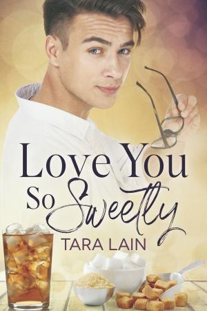 Cover of the book Love You So Sweetly by L.A. Gilbert