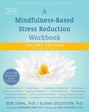 Cover of the book A Mindfulness-Based Stress Reduction Workbook by Avigail Lev, PsyD, Matthew McKay, PhD
