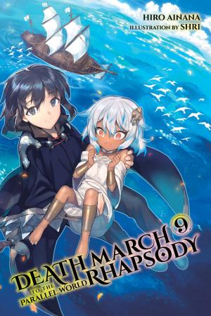 Cover of the book Death March to the Parallel World Rhapsody, Vol. 9 (light novel) by Natsume Ono