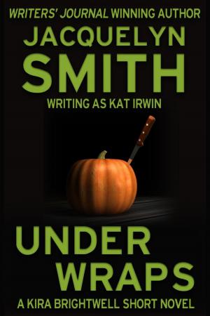 Cover of the book Under Wraps: A Kira Brightwell Short Novel by Tom Bradley Jr.