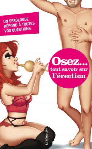Cover of the book Osez tout savoir sur l'érection by Roxane Govin, Patrice Reglat-vizzavona