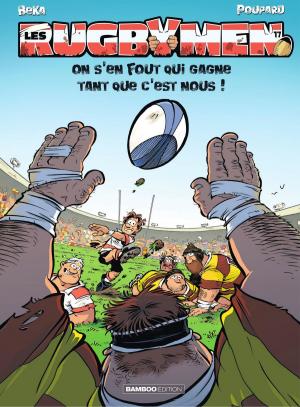 Cover of the book Les Rugbymen - Tome 17 - On s’en fout qui gagne tant que c’est nous ! by Xavier Fourquemin, Philippe Charlot