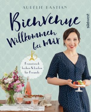 Cover of the book Bienvenue - Willkommen bei mir by Daniela Gronau-Ratzeck, Tobias Gronau