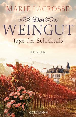 Cover of the book Das Weingut. Tage des Schicksals by Lutz Schumacher, Mark Spörrle