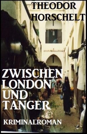 Cover of the book Zwischen London und Tanger: Kriminalroman by Wolf G. Rahn, Cedric Balmore, Alfred Bekker, A. F. Morland