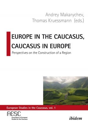 Book cover of Europe in the Caucasus, Caucasus in Europe