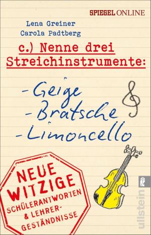 Cover of the book Nenne drei Streichinstrumente: Geige, Bratsche, Limoncello by John le Carré