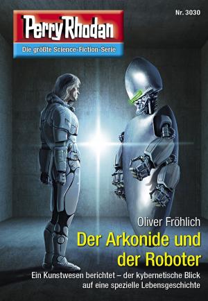 Cover of the book Perry Rhodan 3030: Der Arkonide und der Roboter by William Voltz