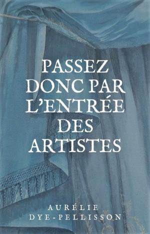 Cover of the book Passez donc par l'entrée des artistes by Jacqueline Peker