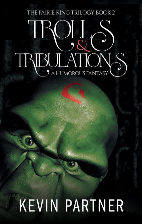 Cover of the book Trolls and Tribulations by Kevin Partner, Scribbleit