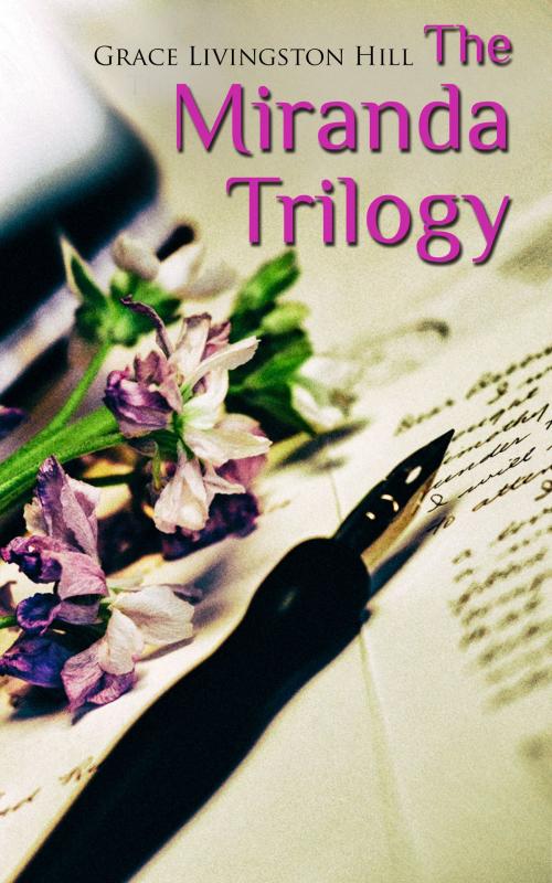 Cover of the book The Miranda Trilogy by Grace Livingston Hill, e-artnow