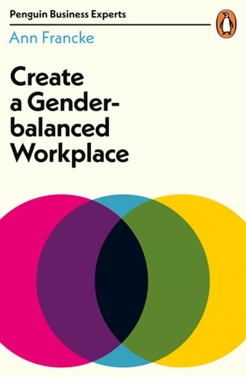 Cover of the book Create a Gender-Balanced Workplace by Ann Francke, Penguin Books Ltd