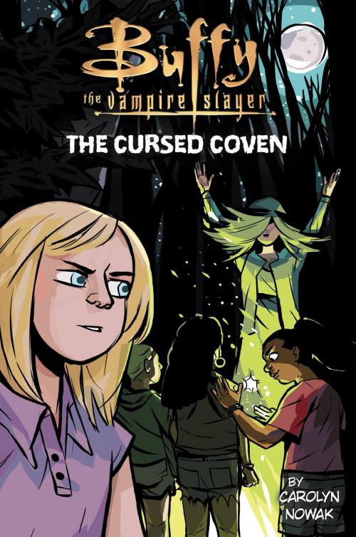 Cover of the book Buffy the Vampire Slayer: The Cursed Coven by Carolyn Nowak, Little, Brown Books for Young Readers