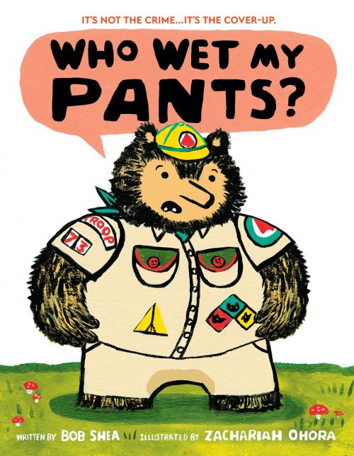 Cover of the book Who Wet My Pants? by Bob Shea, Little, Brown Books for Young Readers