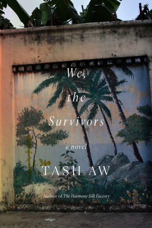 Cover of the book We, the Survivors by Tash Aw, Farrar, Straus and Giroux