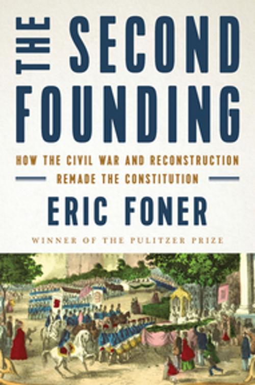 Cover of the book The Second Founding: How the Civil War and Reconstruction Remade the Constitution by Eric Foner, W. W. Norton & Company