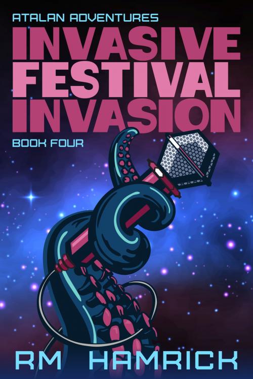 Cover of the book Atalan Adventures: Invasive Festival Invasion by R.M. Hamrick, R.M. Hamrick