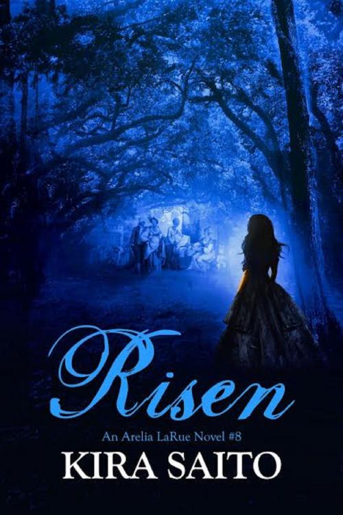 Cover of the book Risen, An Arelia LaRue Novel #8 by Kira Saito, Kira Saito