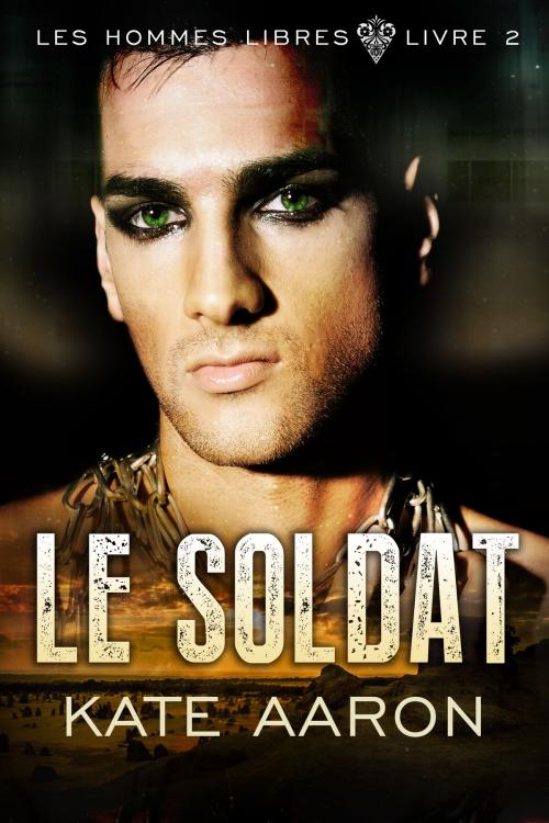 Cover of the book Le Soldat (Les Hommes Libres, tome 2) by Kate Aaron, Croft House