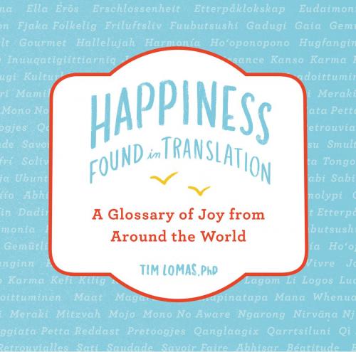 Cover of the book Happiness--Found in Translation by Tim Lomas, Penguin Publishing Group