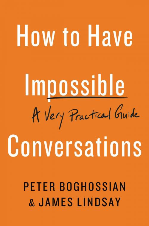 Cover of the book How to Have Impossible Conversations by Peter Boghossian, James Lindsay, Hachette Books