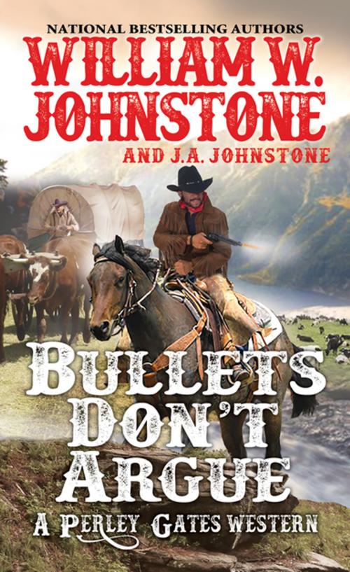 Cover of the book Bullets Don't Argue by William W. Johnstone, J.A. Johnstone, Pinnacle Books