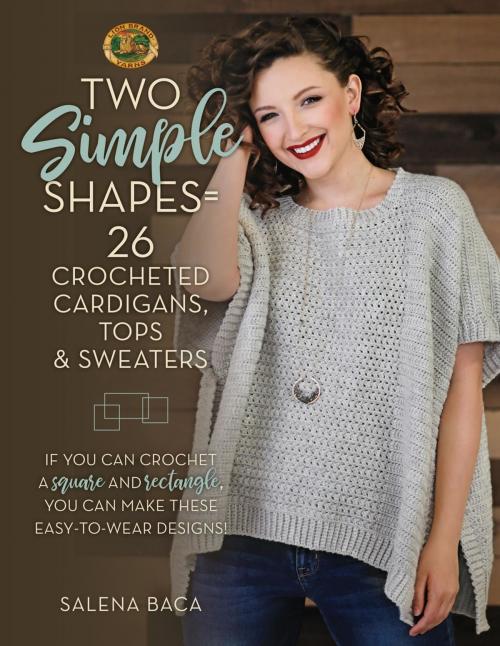 Cover of the book Two Simple Shapes = 26 Crocheted Cardigans, Tops & Sweaters by Salena Baca, Stackpole Books