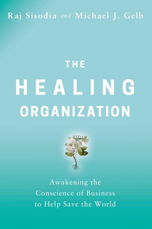 Cover of the book The Healing Organization by Raj Sisodia, Michael J. Gelb, HarperCollins Leadership
