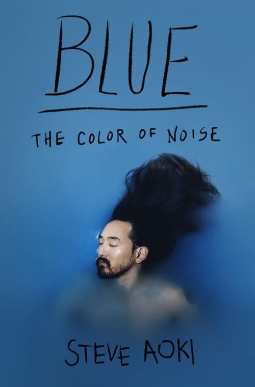 Cover of the book Blue by Steve Aoki, Daniel Paisner, St. Martin's Publishing Group