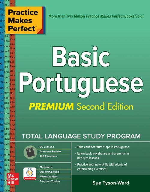 Cover of the book Practice Makes Perfect: Basic Portuguese, Premium Second Edition by Sue Tyson-Ward, McGraw-Hill Education