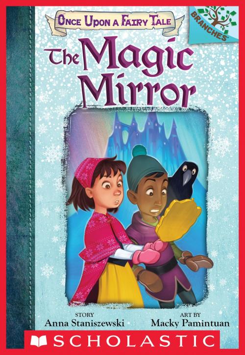 Cover of the book The Magic Mirror: A Branches Book (Once Upon a Fairy Tale #1) by Anna Staniszewski, Scholastic Inc.