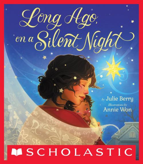 Cover of the book Long Ago, On a Silent Night by Julie Berry, Scholastic Inc.