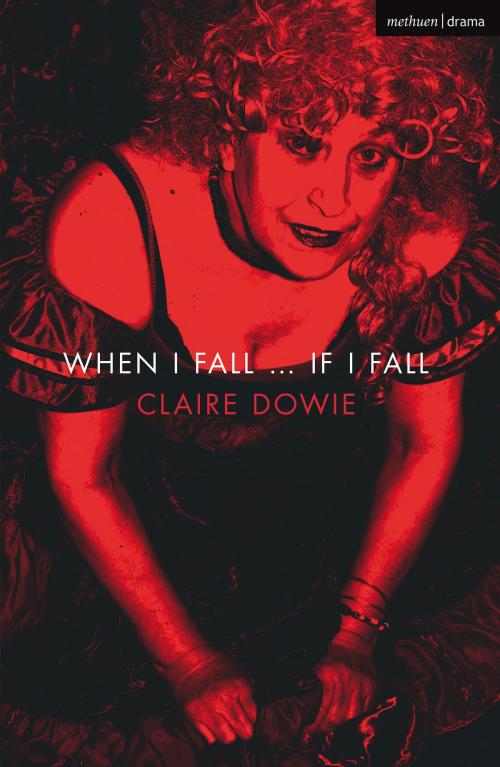 Cover of the book When I Fall ... If I Fall by Ms Claire Dowie, Bloomsbury Publishing