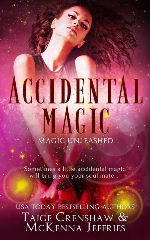 Cover of the book Accidental Magic by Taige Crenshaw, McKenna Jeffries, Taige Crenshaw