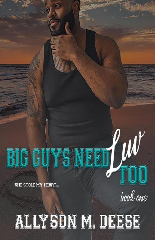 Cover of the book Big Guys Need Luv Too by Allyson M. Deese, Allyson Deese