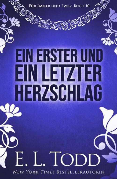 Cover of the book Ein erster und ein letzter Herzschlag by E. L. Todd, E. L. Todd