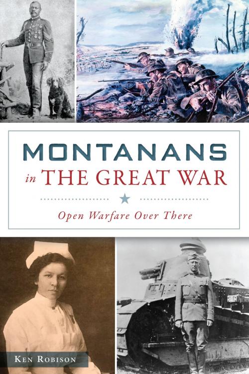 Cover of the book Montanans in the Great War by Ken Robison, Arcadia Publishing Inc.