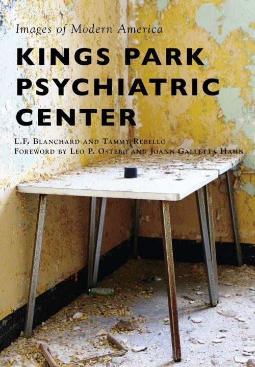 Cover of the book Kings Park Psychiatric Center by L.F. Blanchard, Tammy Rebello, Arcadia Publishing Inc.