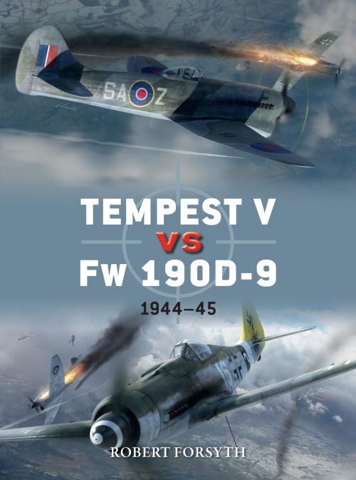 Cover of the book Tempest V vs Fw 190D-9 by Robert Forsyth, Gareth Hector, Bloomsbury Publishing