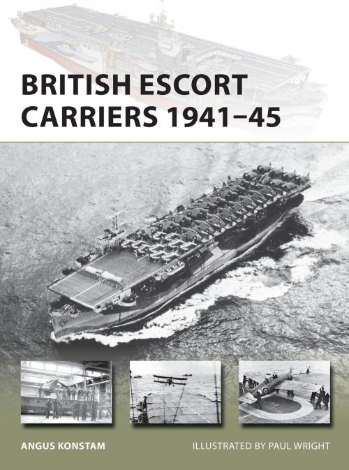 Cover of the book British Escort Carriers 1941–45 by Angus Konstam, Bloomsbury Publishing