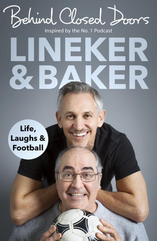 Cover of the book Behind Closed Doors by Gary Lineker, Danny Baker, Random House
