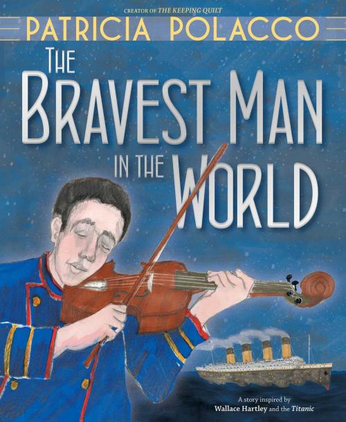 Cover of the book The Bravest Man in the World by Patricia Polacco, Simon & Schuster/Paula Wiseman Books