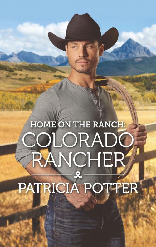 Cover of the book Home on the Ranch: Colorado Rancher by Patricia Potter, Harlequin